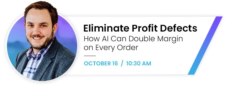 Eliminate Profit Defects: How AI Can Double Margin on Every Order